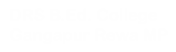 Bed College Gangapur (Bhatlo) Rewa,